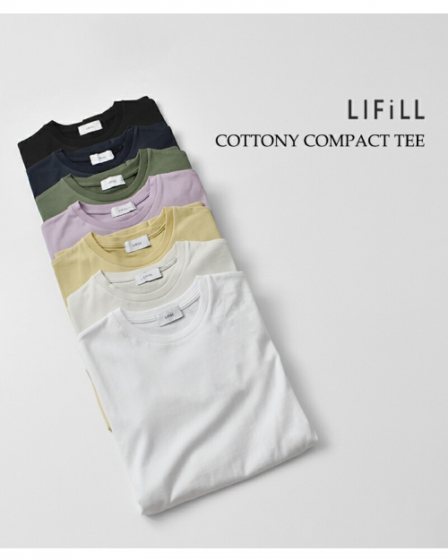 LIFiLL リフィル コットニー コンパクト Tシャツ “COTTONY